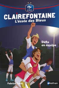 Clairefontaine - L'école des Bleus, Tome 4 : Esprit d'équipe