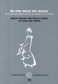 Extrême-Orient Extrême-Occident, N° 30 : Du bon usage des images : Autour des codes visuels en Chine et au Japon