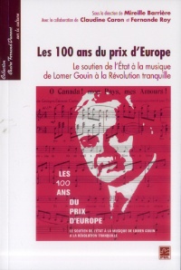 Les 100 ans du prix d'Europe : Le soutien de l'Etat à la musique, de Lomer Gouin à la Révolution tranquille
