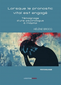 Lorsque le pronostic vital est engagé...: Témoignage d’une psychologue à l’hôpital