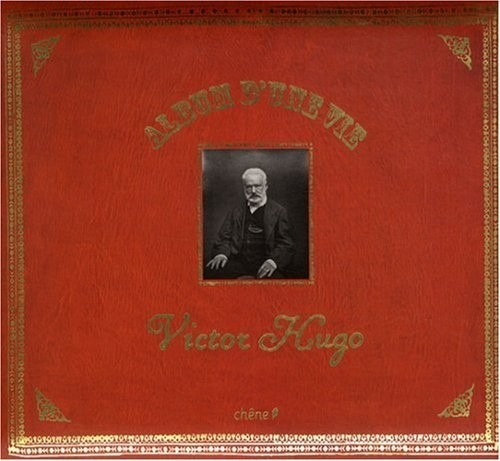 Album d'une vie : Victor Hugo