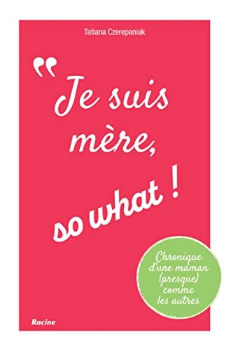 Je suis mère, so what !