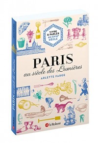 Vivre & parler au XVIIIe siècle : Paris au siècle des Lumières