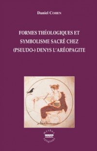 Formes théologiques et symbolisme sacré chez (Pseudo-) Denis l'Aréopagite