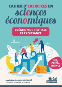 Cahier d'exercices en sciences économiques – Création de richesse et croissance: Les connaissances fondamentales de la première aux études sup