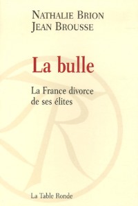 La bulle: La France divorce de ses élites
