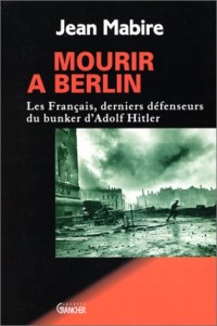 Mourir à Berlin : Les Français, derniers défenseurs du bunker d'Adolf Hitler