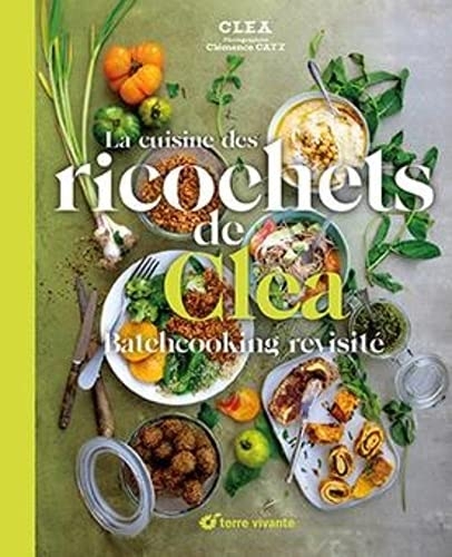 La cuisine des ricochets de Clea: Batchcooking revisité