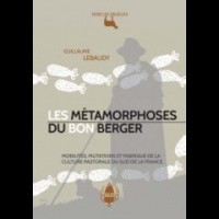 Les métamorphoses du bon berger : Mobilités, mutations et fabrique de la culture pastorale du Sud de la France
