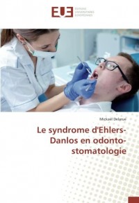 Le syndrome d'Ehlers-Danlos en odonto-stomatologie