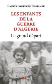 Le grand départ: Les enfants de la guerre d'Algérie