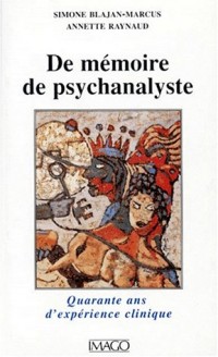 DE MEMOIRE DE PSYCHANALYSTE. Quarante ans d'expérience clinique