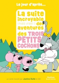 La suite incroyable (mais vraie !) des aventures des trois petits cochons, à partir de 5 ans