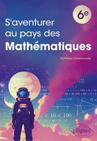 S'aventurer au pays des mathématiques - Niveau 6e: Avec un guide et 40 problèmes originaux à explorer