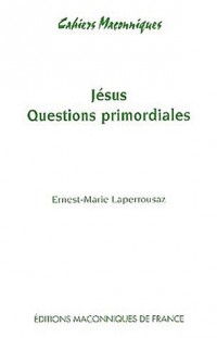 Jésus : Questions primordiales