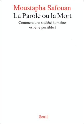 La parole ou la mort : Comment une société humaine est-elle possible ?