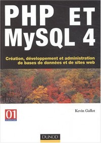 PHP et MySQL 4 : Création, développement et administration de bases de données et de sites web