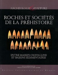 Roches et sociétés de la Préhistoire : Entre massifs cristallins et bassins sédimentaires