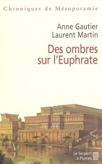 Des ombres sur l'Euphrate : Chroniques de Mésopotamie