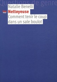 Nettoyeuse : Comment tenir le coup dans un sale boulot