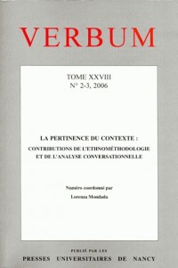 Verbum, N 2-3/2006. Tome XVIII. la Pertinence du Contexte : Contribut Ions de l'Ethnomethodologie et
