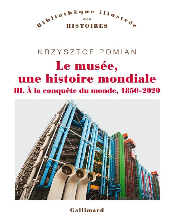 Le musée, une histoire mondiale, tome III : À la conquête du monde, 1850-2020