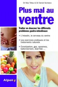 Plus mal au ventre. Traiter en douceur les différents problèmes gastro-intestinaux