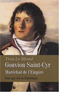 Gouvion Saint-Cyr, maréchal de l'Empire : Pour que vive la République