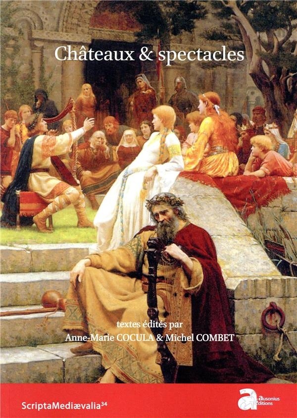 Châteaux & spectacles : Actes des Rencontres d'Archéologie et d'Histoire en Périgord les 29, 30 septembre et 1er octobre 2017