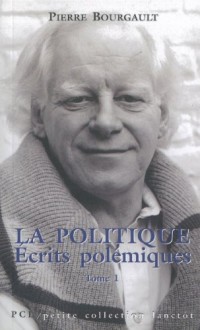 La Politique T 01 Ecrits Polemiques