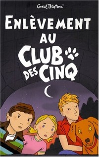 Le Club des Cinq, Tome 15 : Enlèvement au Club des Cinq