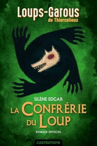 Les Loups-Garous de Thiercelieux - La Confrérie du Loup - roman officiel