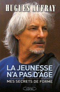 Hugues Aufrey Mes secrets de forme pour rester jeune