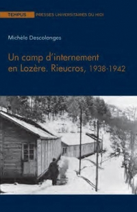 Un camp d'internement en Lozère. Rieucros, 1938-1942