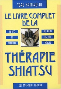 Le livre complet de la Thérapie Shiatsu