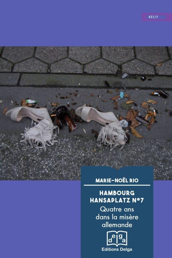 Hambourg Hansaplatz N°7: Quatre ans dans la misère allemande