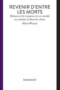 Revenir d'entre les morts: Deleuze et la croyance en ce monde au cinéma et dans les séries