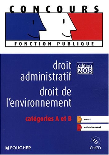DROIT ADMINISTRATIF ENVIRONNEMENT CAT A - B ED 2008-2009 (Ancienne Edition)