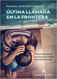 Última llamada en la frontera. Prevención de las conductas suicidas en adolescentes