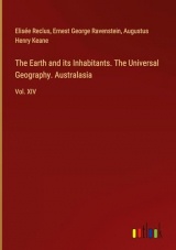 The Earth and its Inhabitants. The Universal Geography. Australasia: Vol. XIV