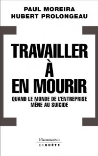 Travailler à en mourir : Quand le monde de l'entreprise mène au suicide