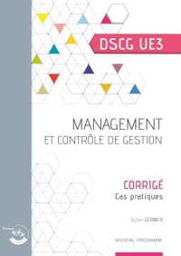 Management et contrôle de gestion - Corrigé: UE 3 du DSCG