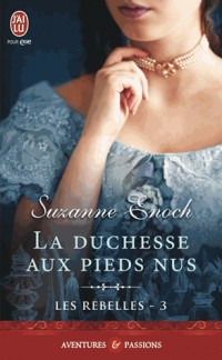 Les Rebelles, Tome 3 : La duchesse aux pieds nus