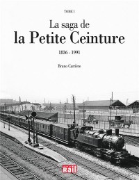 La saga de la Petite Ceinture : Tome 1, 1836-1991