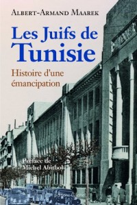 Les Juifs de Tunisie entre 1857 et 1958. Histoire d'une émancipation