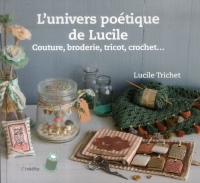 L'univers poétique de Lucile : Couture, broderie, tricot, crochet