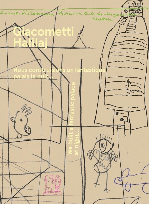 Alberto Giacometti / Petrit Halilaj - « Nous construisons un