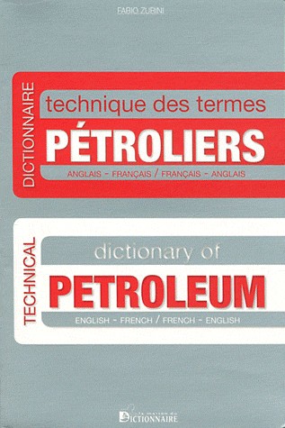 Dictionnaire technique des termes pétroliers anglais français