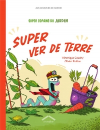 Super Copains du jardin : Super ver de terre