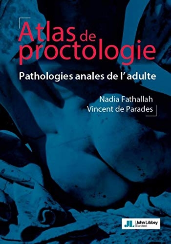 Atlas de proctologie: Pathologies anales de l'adulte